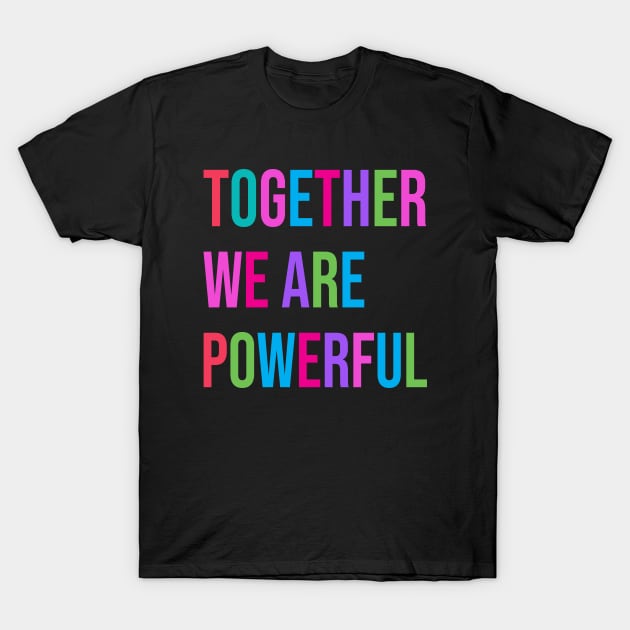 "Together We Are Powerful" Women's Vote For Social Justice T-Shirt by Pine Hill Goods